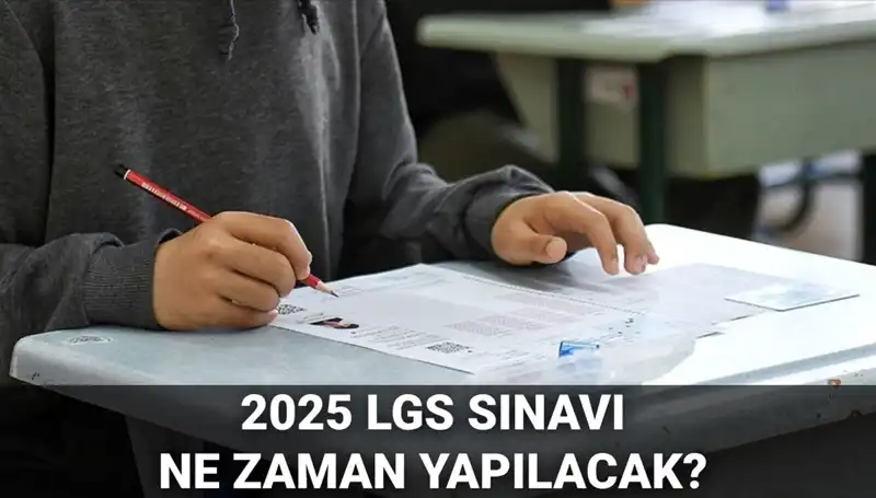 2025 LGS Sınav Tarihleri: Ne Zaman ve Saat Kaçta Yapılacak?