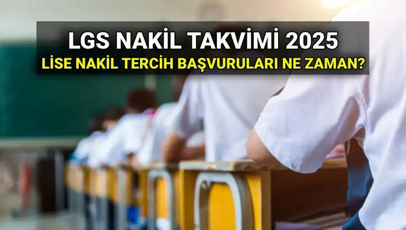 2025 Lise Nakil Başvuruları: Tarihler ve Süreç Hakkında Her Şey