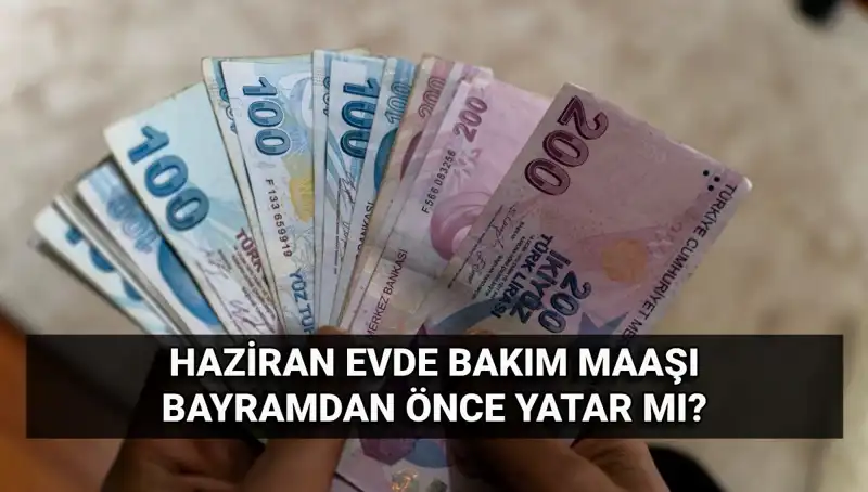 Bayram Öncesi Evde Bakım Maaşı Ne Zaman Yattı? Tüm Ayrıntılar Burada!