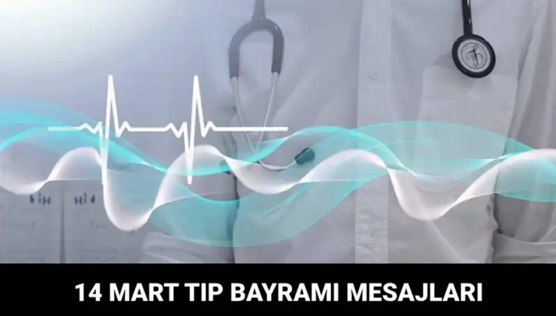 14 Mart Tıp Bayramı'nda Sağlık Çalışanlarına Özel Anlamlı Mesajlar