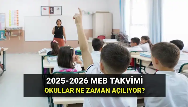 Okullar 2025-2026 Eğitim Yılı'na Ne Zaman Açılacak? Detaylar Burada!
