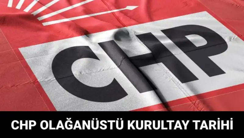 CHP Olağanüstü Kurultayı: 2025 Tarihinde Neler Olacak?