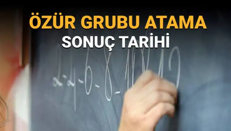 Özür Grubu Atama Sonuçları İçin Tarih Belli Oldu!